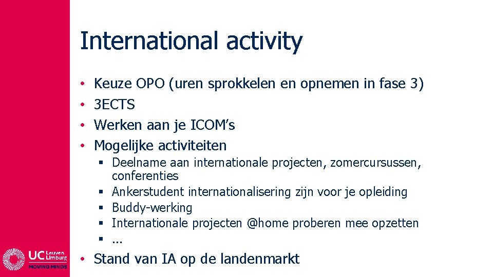 International activity • • Keuze OPO (uren sprokkelen en opnemen in fase 3) 3