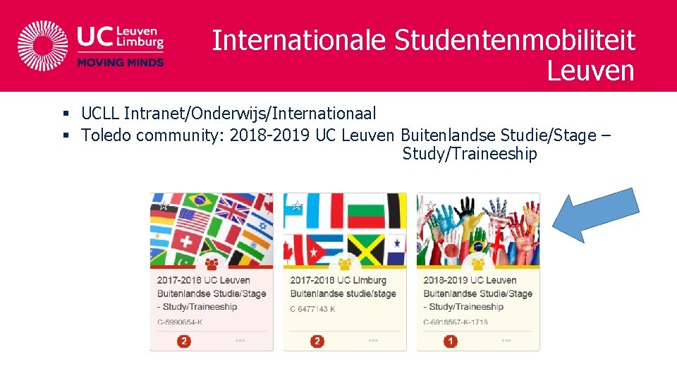 Internationale Studentenmobiliteit Leuven § UCLL Intranet/Onderwijs/Internationaal § Toledo community: 2018 -2019 UC Leuven Buitenlandse