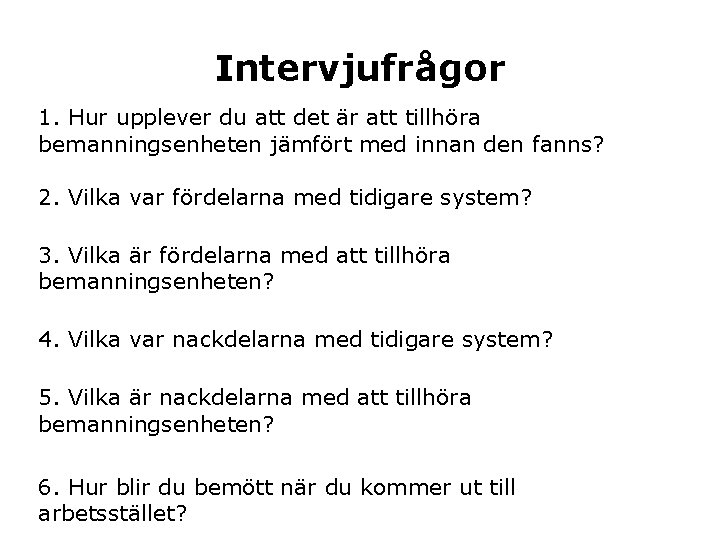 Intervjufrågor 1. Hur upplever du att det är att tillhöra bemanningsenheten jämfört med innan