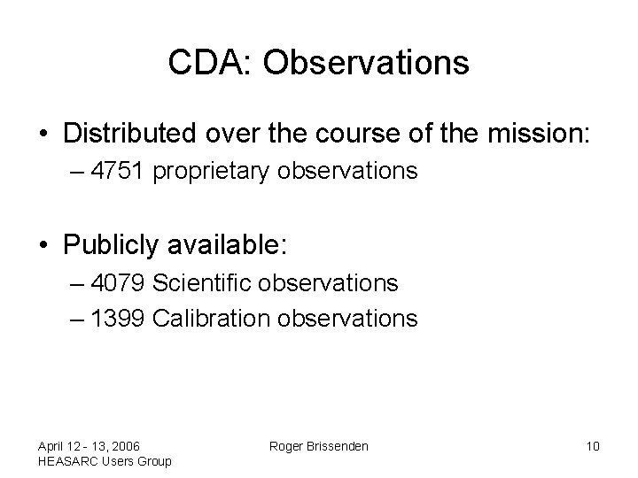 CDA: Observations • Distributed over the course of the mission: – 4751 proprietary observations