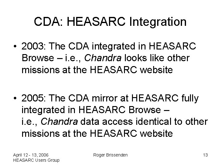 CDA: HEASARC Integration • 2003: The CDA integrated in HEASARC Browse – i. e.