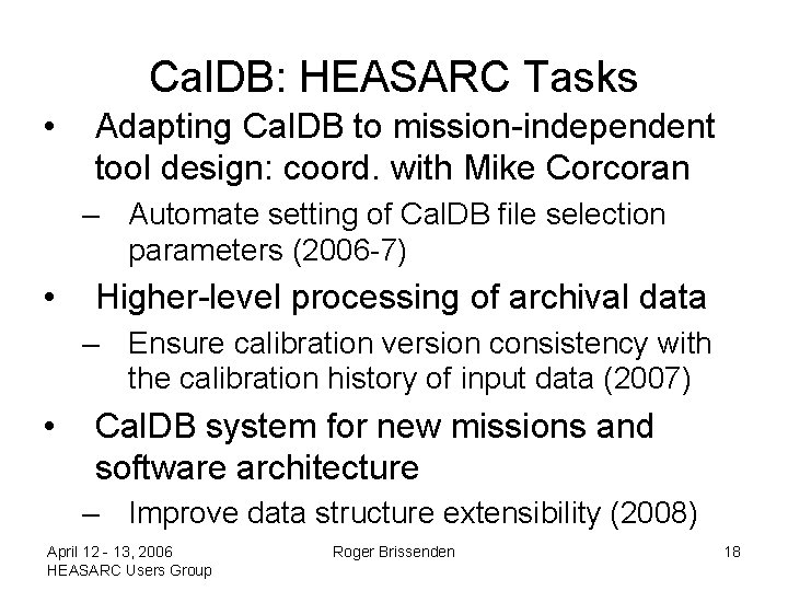 Cal. DB: HEASARC Tasks • Adapting Cal. DB to mission-independent tool design: coord. with