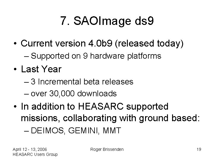 7. SAOImage ds 9 • Current version 4. 0 b 9 (released today) –