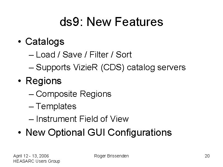 ds 9: New Features • Catalogs – Load / Save / Filter / Sort