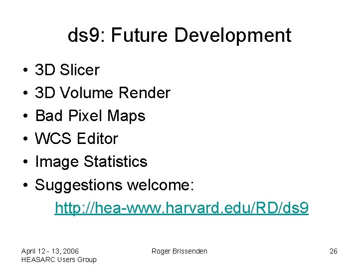 ds 9: Future Development • • • 3 D Slicer 3 D Volume Render