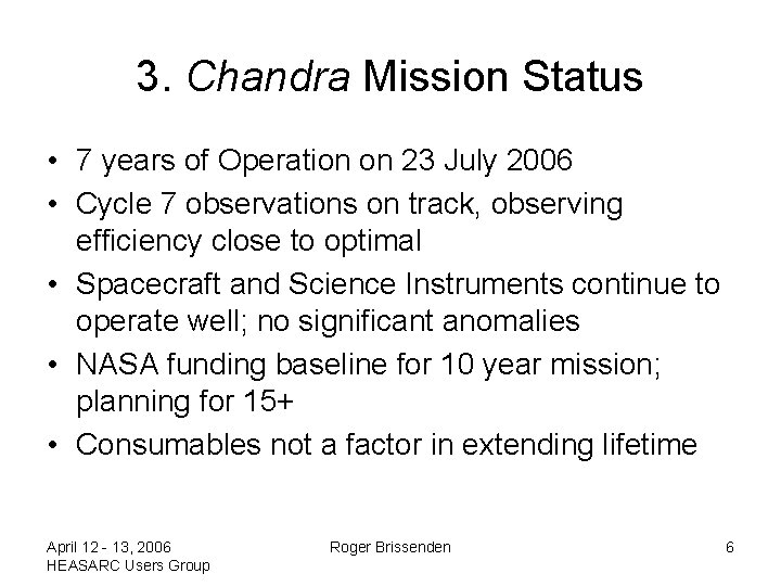 3. Chandra Mission Status • 7 years of Operation on 23 July 2006 •