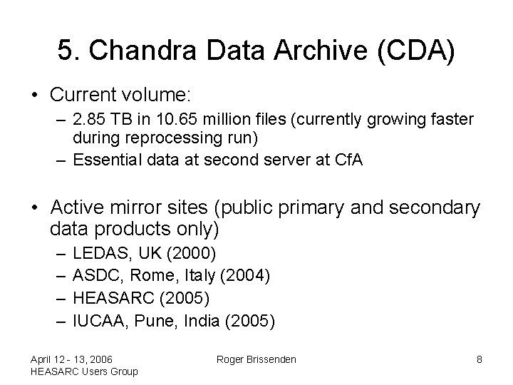 5. Chandra Data Archive (CDA) • Current volume: – 2. 85 TB in 10.