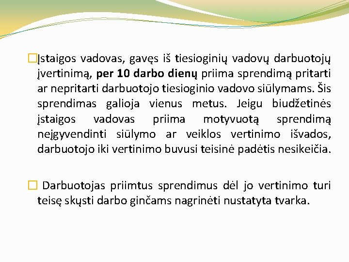 �Įstaigos vadovas, gavęs iš tiesioginių vadovų darbuotojų įvertinimą, per 10 darbo dienų priima sprendimą