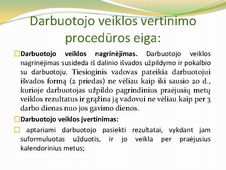 Darbuotojo veiklos vertinimo procedūros eiga: �Darbuotojo veiklos nagrinėjimas susideda iš dalinio išvados užpildymo ir