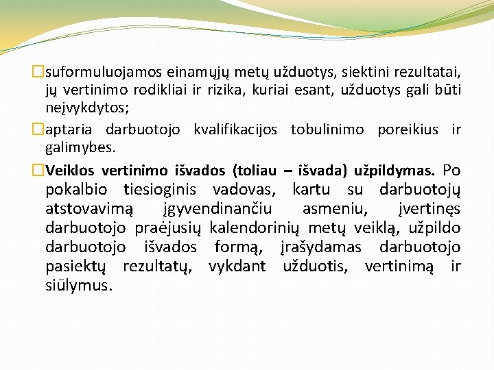 �suformuluojamos einamųjų metų užduotys, siektini rezultatai, jų vertinimo rodikliai ir rizika, kuriai esant, užduotys