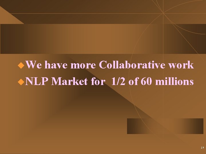 u. We have more Collaborative work u. NLP Market for 1/2 of 60 millions