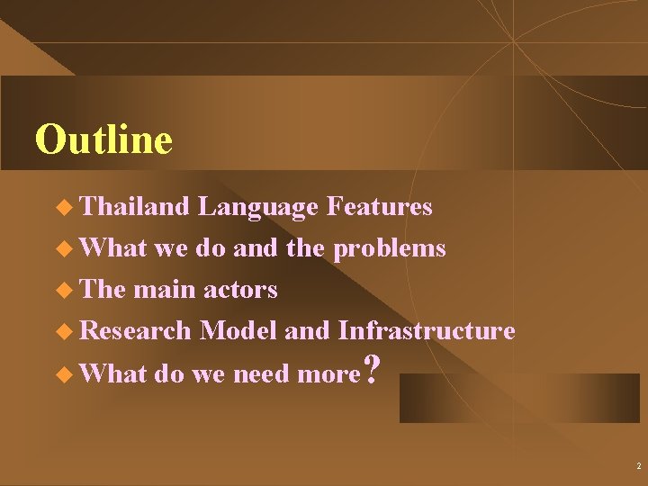 Outline u Thailand Language Features u What we do and the problems u The