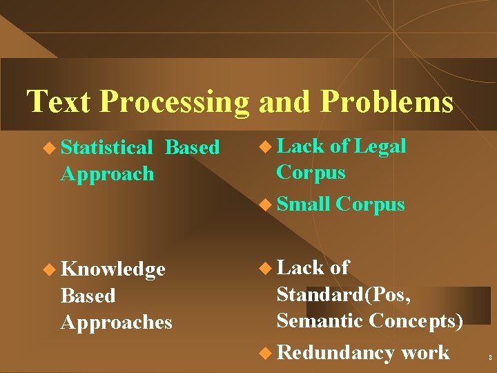 Text Processing and Problems u Statistical Based Approach u Knowledge Based Approaches u Lack