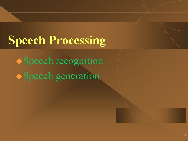 Speech Processing u. Speech recognition u. Speech generation 9 