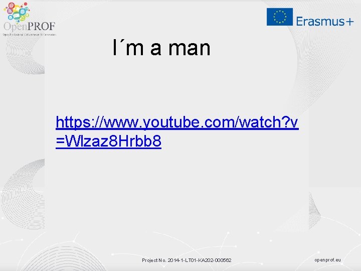 I´m a man https: //www. youtube. com/watch? v =Wlzaz 8 Hrbb 8 Project No.