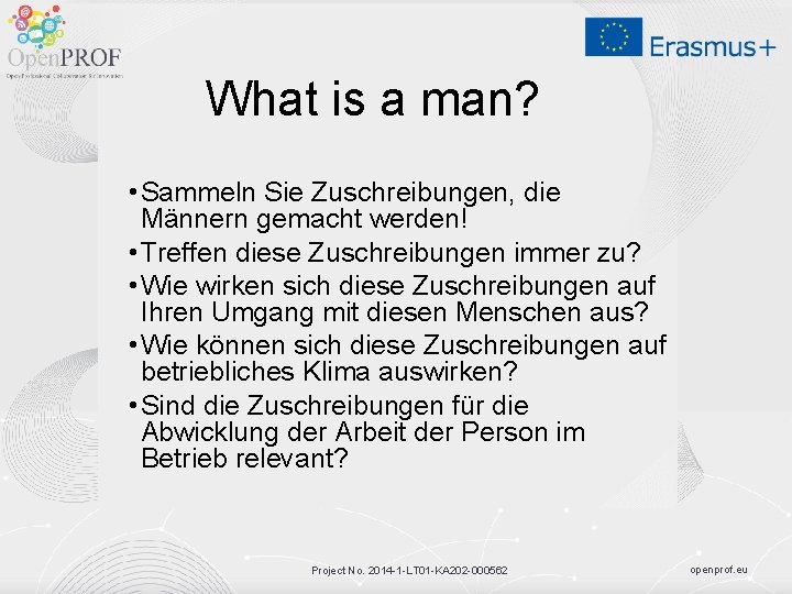 What is a man? • Sammeln Sie Zuschreibungen, die Männern gemacht werden! • Treffen