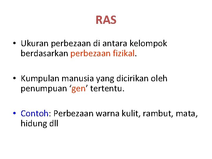 RAS • Ukuran perbezaan di antara kelompok berdasarkan perbezaan fizikal. • Kumpulan manusia yang