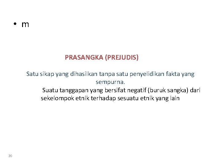  • m PRASANGKA (PREJUDIS) Satu sikap yang dihasilkan tanpa satu penyelidikan fakta yang