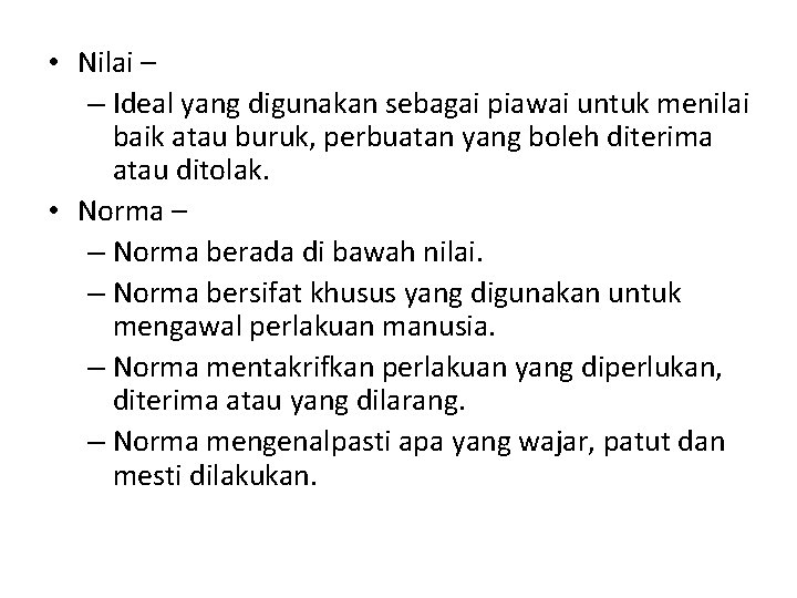  • Nilai – – Ideal yang digunakan sebagai piawai untuk menilai baik atau