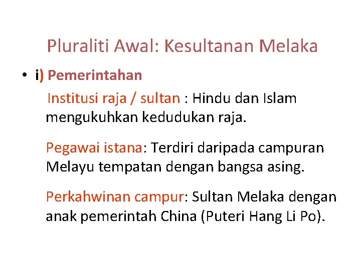 Pluraliti Awal: Kesultanan Melaka • i) Pemerintahan Institusi raja / sultan : Hindu dan