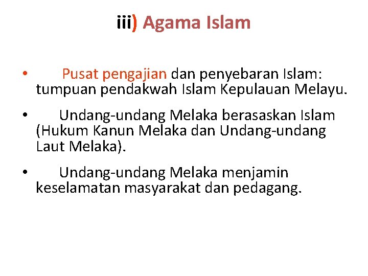 iii) Agama Islam • Pusat pengajian dan penyebaran Islam: tumpuan pendakwah Islam Kepulauan Melayu.