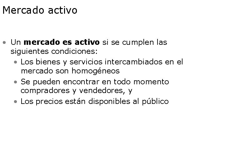 Mercado activo • Un mercado es activo si se cumplen las siguientes condiciones: •