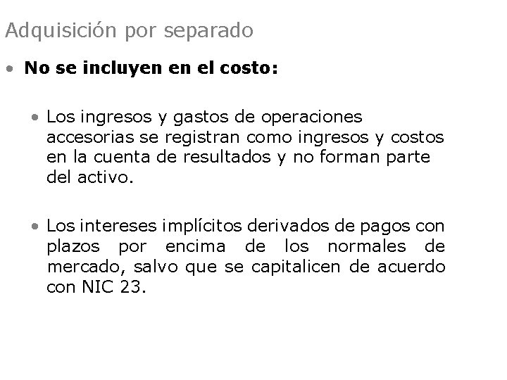 Adquisición por separado • No se incluyen en el costo: • Los ingresos y