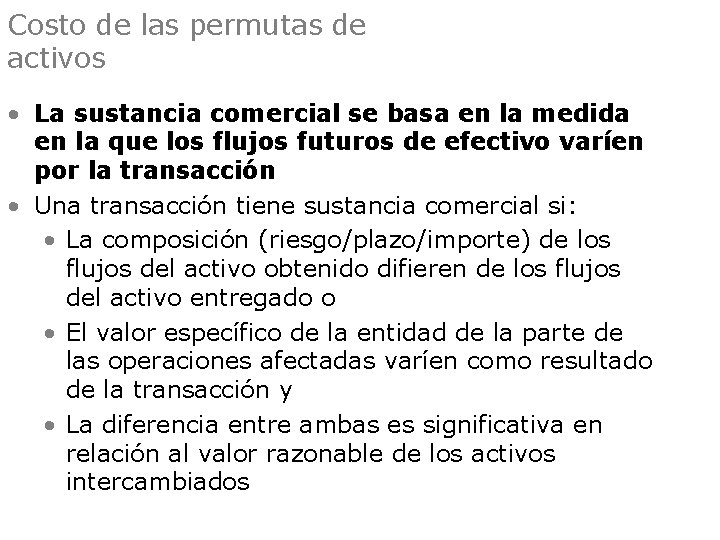 Costo de las permutas de activos • La sustancia comercial se basa en la