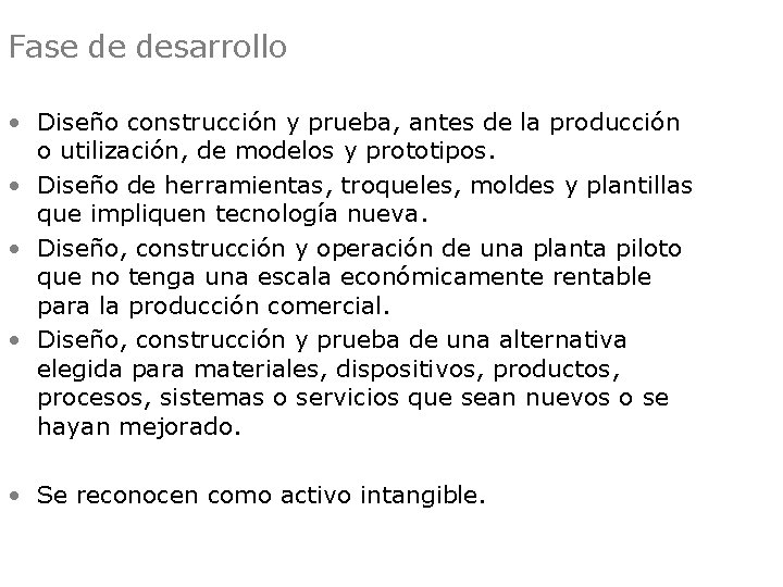 Fase de desarrollo • Diseño construcción y prueba, antes de la producción o utilización,