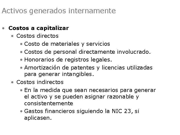 Activos generados internamente • Costos a capitalizar • Costos directos • Costo de materiales