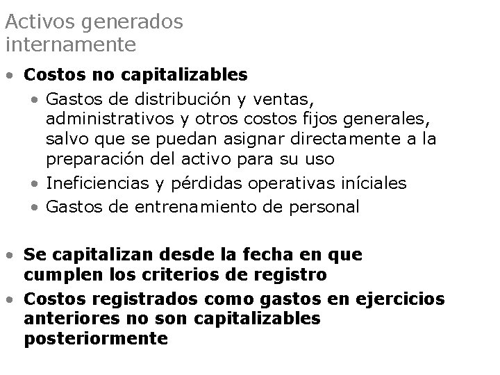 Activos generados internamente • Costos no capitalizables • Gastos de distribución y ventas, administrativos