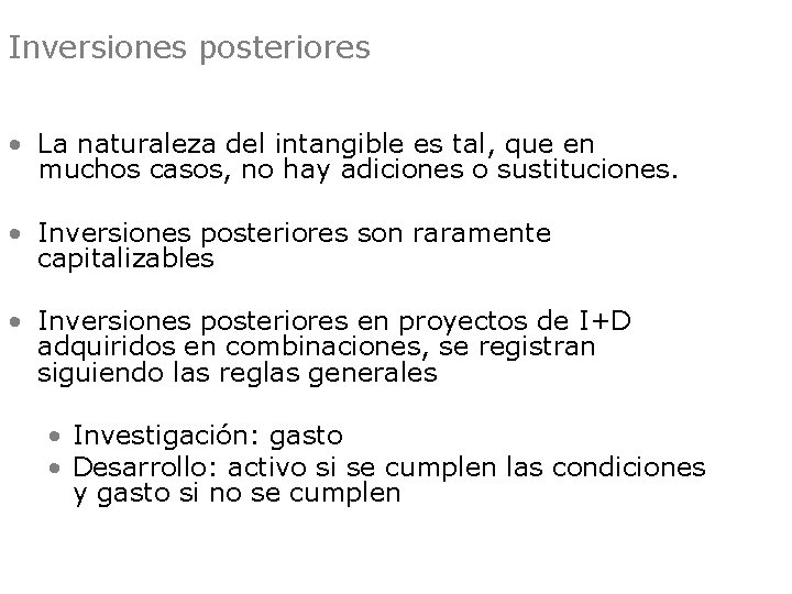 Inversiones posteriores • La naturaleza del intangible es tal, que en muchos casos, no