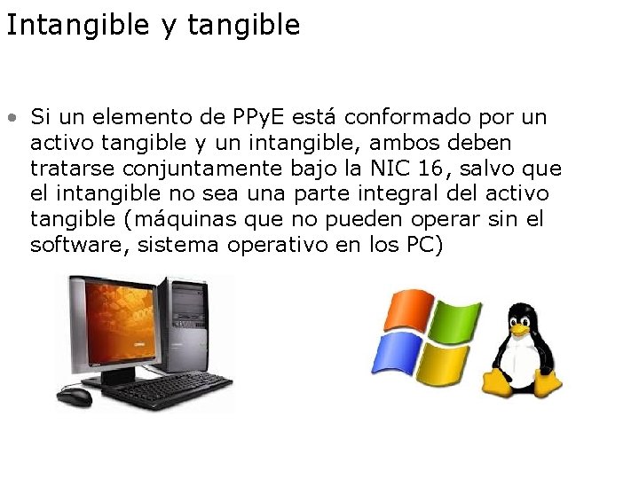 Intangible y tangible • Si un elemento de PPy. E está conformado por un