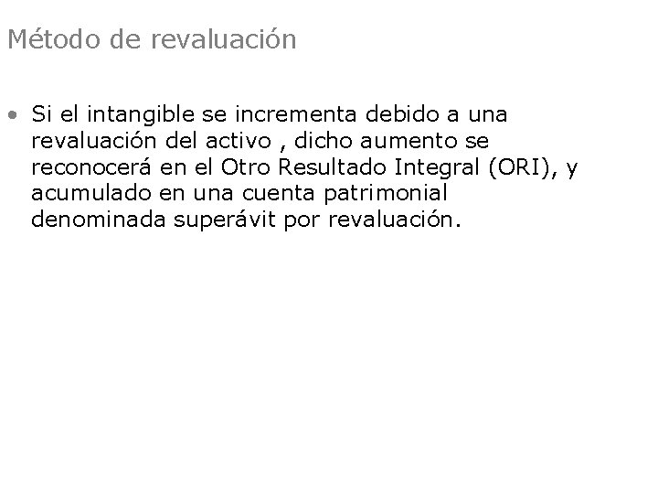 Método de revaluación • Si el intangible se incrementa debido a una revaluación del