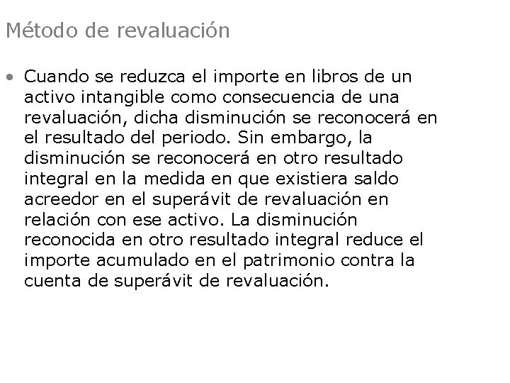 Método de revaluación • Cuando se reduzca el importe en libros de un activo