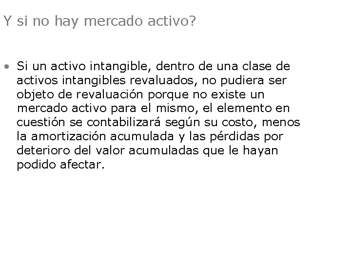 Y si no hay mercado activo? • Si un activo intangible, dentro de una