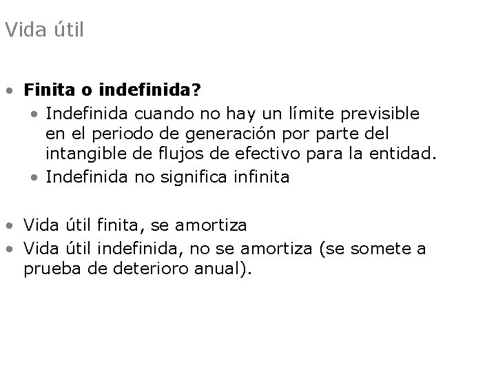 Vida útil • Finita o indefinida? • Indefinida cuando no hay un límite previsible