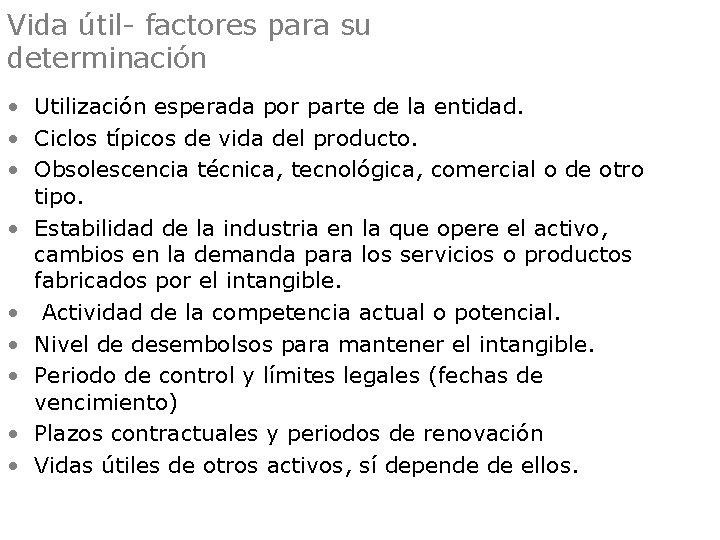 Vida útil- factores para su determinación • Utilización esperada por parte de la entidad.