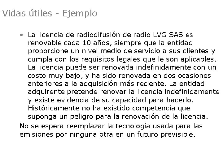 Vidas útiles - Ejemplo • La licencia de radiodifusión de radio LVG SAS es