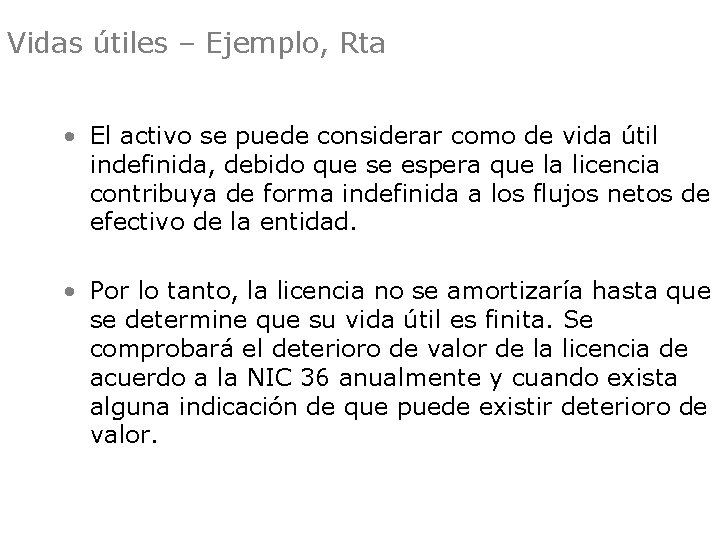 Vidas útiles – Ejemplo, Rta • El activo se puede considerar como de vida