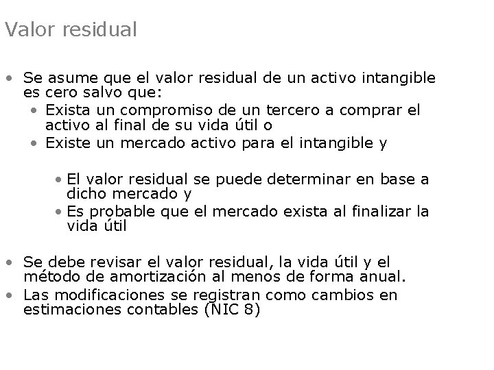 Valor residual • Se asume que el valor residual de un activo intangible es