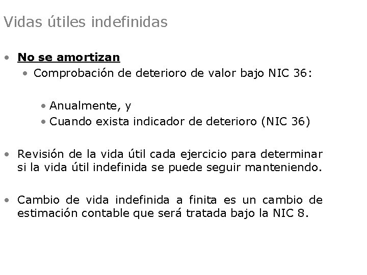 Vidas útiles indefinidas • No se amortizan • Comprobación de deterioro de valor bajo