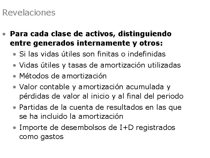 Revelaciones • Para cada clase de activos, distinguiendo entre generados internamente y otros: •