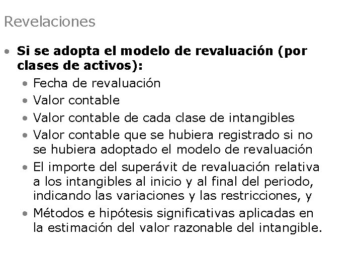Revelaciones • Si se adopta el modelo de revaluación (por clases de activos): •