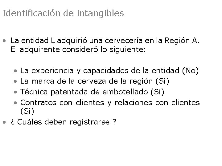 Identificación de intangibles Ejemplo • La entidad L adquirió una cervecería en la Región