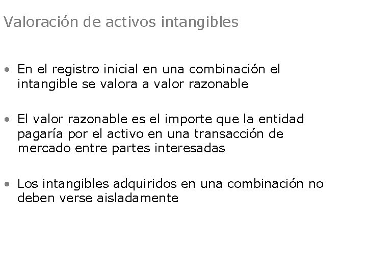 Valoración de activos intangibles • En el registro inicial en una combinación el intangible