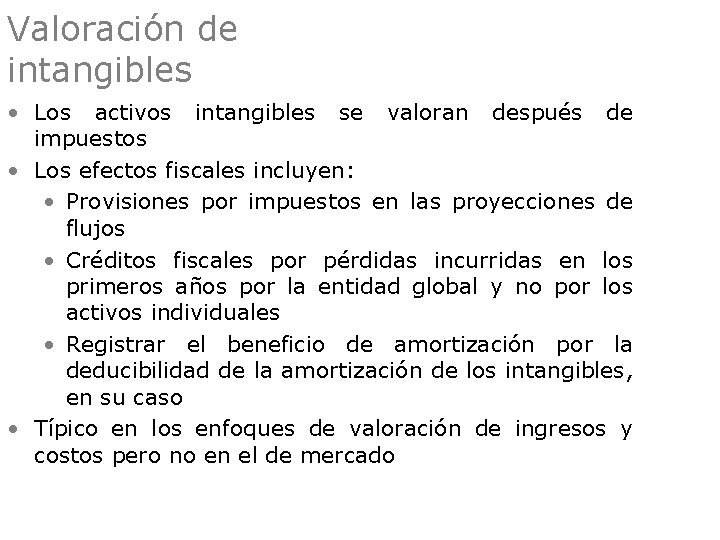Valoración de intangibles • Los activos intangibles se valoran después de impuestos • Los