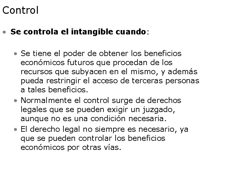 Control • Se controla el intangible cuando: • Se tiene el poder de obtener