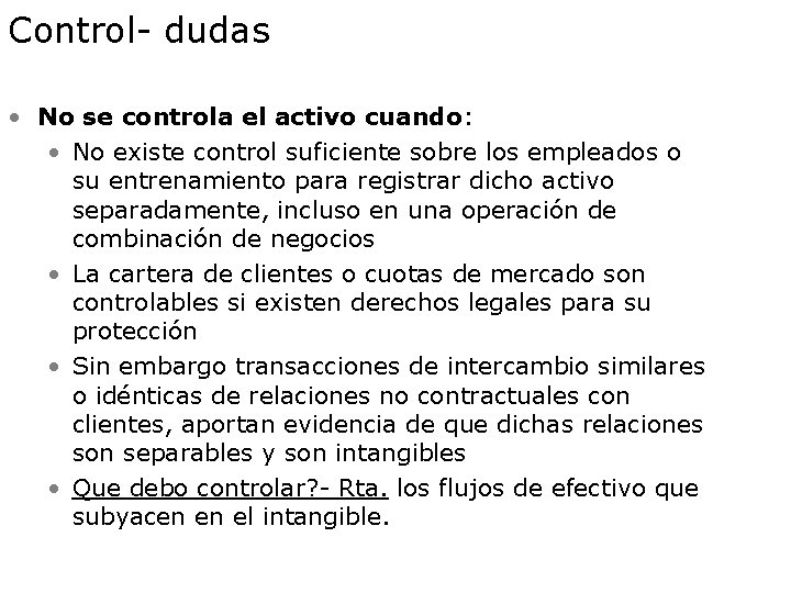 Control- dudas • No se controla el activo cuando: • No existe control suficiente