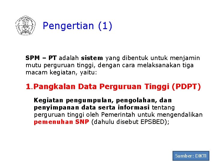 Pengertian (1) SPM – PT adalah sistem yang dibentuk untuk menjamin mutu perguruan tinggi,